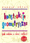 Konstrukcje geometryczne. - Marcin Braun [KSIĄŻKA]