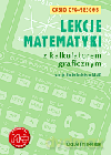 Lekcje matematyki z kalkulatorem graficznym. Wersja dla kalkulatora CASIO. - Pod Redakcją P. Zarzyckiego [KSIĄŻKA]