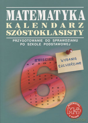 Matematyka Kalendarz szóstoklasisty SP kl.6 - Marcin Braun [KSIĄŻKA]
