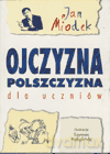 Ojczyzna polszczyzna dla uczniów - Jan Miodek [KSIĄŻKA]