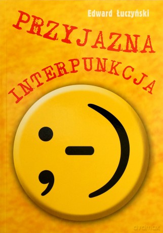 Przyjazna interpunkcja. - Łuczyński [KSIĄŻKA]