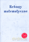 Rebusy matematyczne. Prace laureatów konkursu. [KSIĄŻKA]