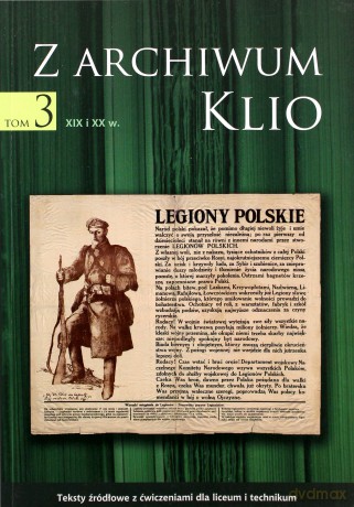 Z archiwum Klio. Tom 3. XIX i XX wiek. Teksty źródłowe z ćwiczeniami dla liceum i technikum [KSIĄŻKA]