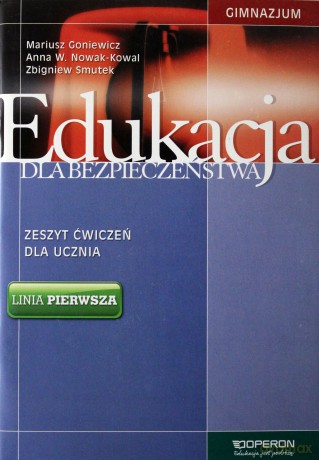 Edukacja dla bezpieczeństwa GIMN kl.1-3 ćwiczenia - Mariusz Goniewicz,Anna W.Nowak-Kowal,Zbigniew Smutek [KSIĄŻKA]