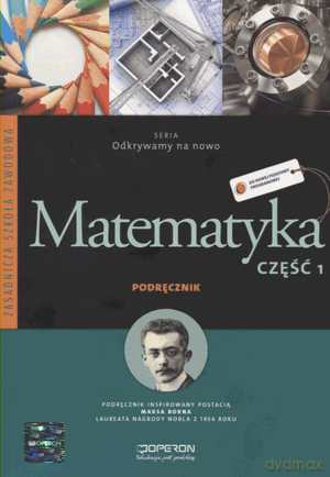 Matematyka Odkrywamy na nowo ZSZ kl.1 podręcznik - B. Kiljańska,A. Konstantynowicz,G. Ukleja,M. Pająk [KSIĄŻKA]