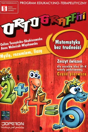 Ortograffiti Matematyka bez trudności SP kl.4-5 ćwiczenia cz.1 - Tuszyńska-Skubiszewska Celina,Walerzak-Więckowska Anna,Adryjanek Anna [KSIĄŻKA]