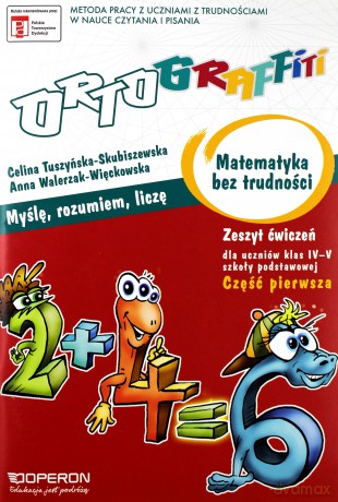 Ortograffiti Matematyka bez trudności SP kl.4-5 ćwiczenia cz.1 - Tuszyńska-Skubiszewska Celina,Walerzak-Więckowska Anna,Adryjanek Anna [KSIĄŻKA]