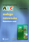 Edukacja dla bezpieczeństwa ABC małego ratownika kl.1-3 scenariusze zajęć Edukacja wczesnoszkolna - Henryk Śnieżek [KSIĄŻKA]