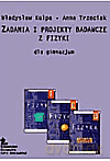 Fizyka Zadania i projekty badawcze z fizyki dla gimnazjum GIMN kl.1-3 - Kulpa Władysław,Trzeciak Anna [KSIĄŻKA]