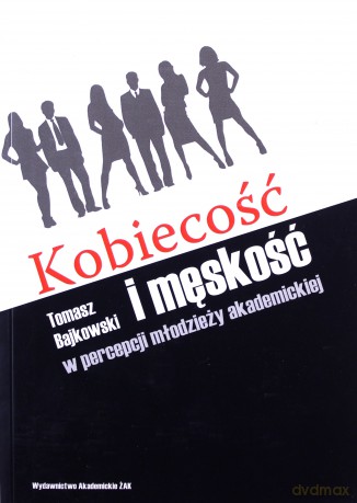 Kobiecość i męskość w percepcji młodzieży akademickiej. - Tomasz Bajkowski [KSIĄŻKA]