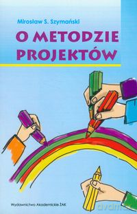 O metodzie projektów - Szymański Mirosław S. [KSIĄŻKA]