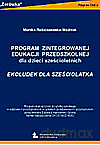Program zintegrowanej edukacji przedszkolnej dla dzieci sześcioletnich. - M. Rościszewska-Woźniak [KSIĄŻKA]