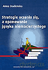 Strategie uczenia się, a opanowanie języka niemacierzystego - Anna Studenska [KSIĄŻKA]