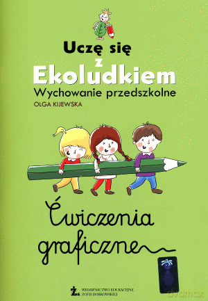 Uczę się z ekoludkiem Ćwiczenia graficzne wychowanie przedszkolne - Olga Kijewska [KSIĄŻKA]