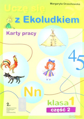 Uczę się z Ekoludkiem kl.1 karty pracy cz.2 Edukacja wczesnoszkolna - Margaryta Orzechowska [KSIĄŻKA]
