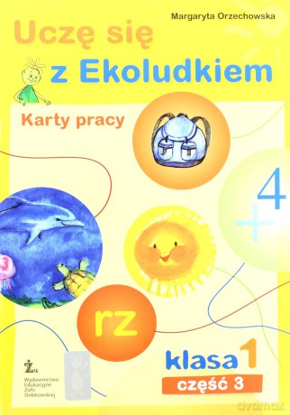 Uczę się z Ekoludkiem kl.1 karty pracy cz.3 Edukacja wczesnoszkolna - Margaryta Orzechowska [KSIĄŻKA]