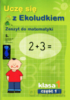 Uczę się z Ekoludkiem kl.1 matematyka cz.1 Edukacja wczesnoszkolna [KSIĄŻKA]