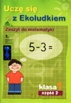 Uczę się z Ekoludkiem kl.1 matematyka cz.2 Edukacja wczesnoszkolna [KSIĄŻKA]