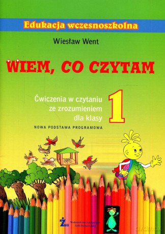 Wiem, co czytam Ćwiczenia w czytaniu ze zrozumieniem kl.1 ćwiczenia Edukacja wczesnoszkolna - Wiesław Went [KSIĄŻKA]