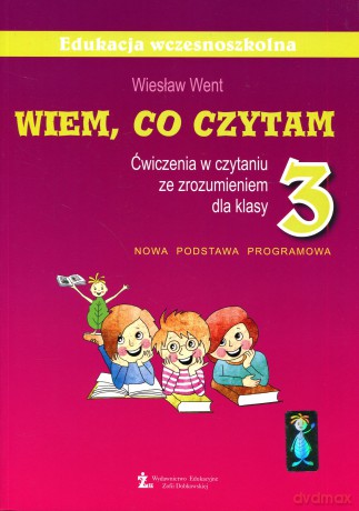 Wiem, co czytam Ćwiczenia w czytaniu ze zrozumieniem kl.3 ćwiczenia Edukacja wczesnoszkolna - Wiesław Went [KSIĄŻKA]