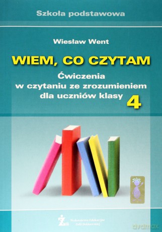 Wiem, co czytam Ćwiczenia w czytaniu ze zrozumieniem SP kl.4 ćwiczenia - Wiesław Went [KSIĄŻKA]