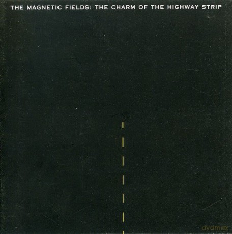 Magnetic Fields: Charm Of Highway Street [CD]
