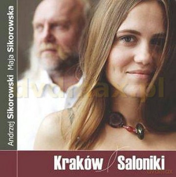 Maja i Andrzej Sikorowscy: Kraków Saloniki [CD]