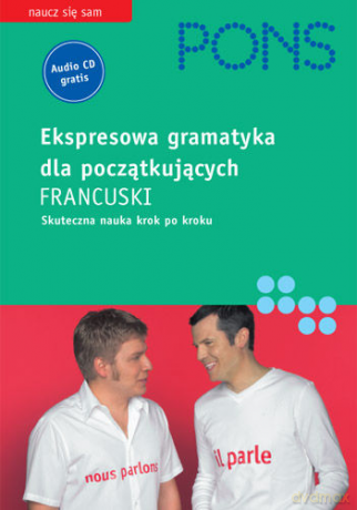 Pons. Ekspresowa gramatyka dla początkujących. Francuski. [KSIĄŻKA]