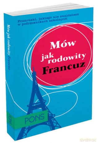 Pons. Mów jak rodowity Francuz. [KSIĄŻKA]