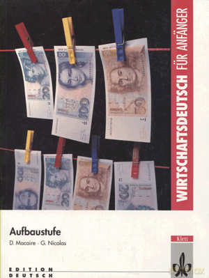 Wirtschaftsdeutsch fur anfanger Aufbaustufe - G.Nicolas, D.Nacaire [KSIĄŻKA]