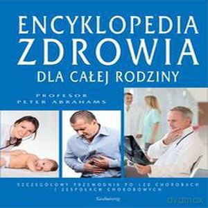 Encyklopedia Zdrowia dla całej rodziny - Peter Abrahams [KSIĄŻKA]