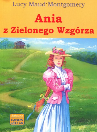Ania z Zielonego Wzgórza - Lucy Maud Montgomery [KSIĄŻKA]
