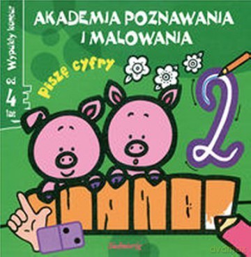 Akademia poznawania i malowania. Piszę cyfry [KSIĄŻKA]