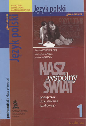 Język polski Nasz wspólny świat GIMN kl.1 podręcznik językowy - Konowalska, Mateja, Mokrzan [KSIĄŻKA]