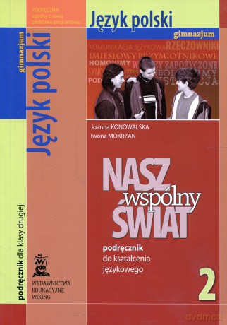 Język polski Nasz wspólny świat GIMN kl.2 podręcznik językowy - Konowalska, Mokrzan [KSIĄŻKA]