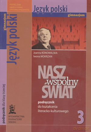Język polski Nasz wspólny świat GIMN kl.3 podręcznik literacki - Joanna Konowalewska, Iwona Mokrzan [KSIĄŻKA]