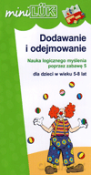 Dodawanie i odejmowanie. Nauka logicznego myślenia poprzez zabawę 5- 8 lat [KSIĄŻKA]