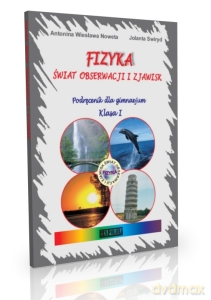 Fizyka Świat obserwacji GIMN kl.1 podręcznik - Antonina Wiesława Noweta I Jolanta Swiryd [KSIĄŻKA]