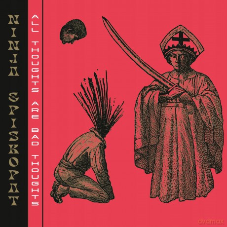 Ninja Episkopat: All Thoughts Are Bad Thoughts [CD]
