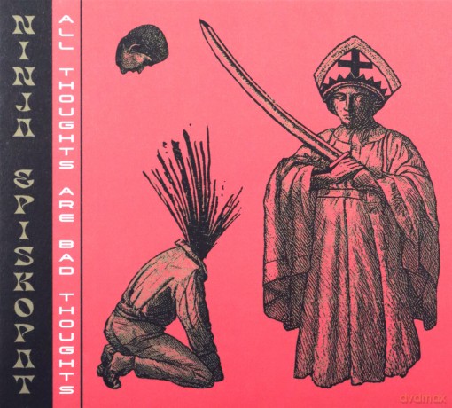 Ninja Episkopat: All Thoughts Are Bad Thoughts [CD]