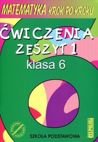 Matematyka Krok po kroku SP kl.6 ćwiczenia cz.1 [KSIĄŻKA]