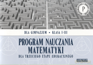 Program nauczania matematyki dla trzeciego etapu edukacyjnego GIMN kl.1-3 - Jacek Jędrzejewski, Marcin Ziółkowski, Agnieszka Vizvary [KSIĄŻKA]