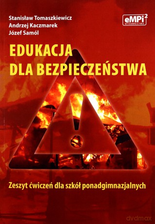 Edukacja dla bezpieczeństwa kl.1-3 LO ćwiczenia - Andrzej Kaczmarek, Stanisław Tomaszkiewicz, Józef Samól [KSIĄŻKA]