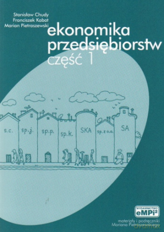 Ekonomika przedsiębiorstw. Podręcznik. Część 1 [KSIĄŻKA]