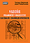 Nadzór pedagogiczny i organizacyjny nad szkołami i placówkami oświatowymi. Zadania, przepisy i procedury - Józef Pielachowski, Tomasz Olejniczak [KSIĄŻKA]