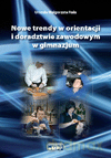 Nowe trendy w orientacji i doradztwie zawodowym w gimnazjum - Urszula Małgorzata Fiała [KSIĄŻKA]