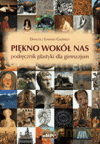 Plastyka Piękno wokół nas GIMN kl.1-3 podręcznik - Edward I Danuta Gazińscy [KSIĄŻKA]