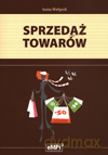 Sprzedaż towarów. Podręcznik - Iwona Wielgosik [KSIĄŻKA]