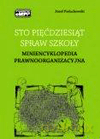 Sto pięćdziesiąt spraw szkoły. Miniencyklopedia prawnoorganizacyjna - Józef Pielachowski [KSIĄŻKA]