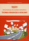 Technik organizacji reklamy. Testy przygotowujące do egzaminu zawodowego. - Krystyna Dziuk, Justyna Urbańska [KSIĄŻKA]